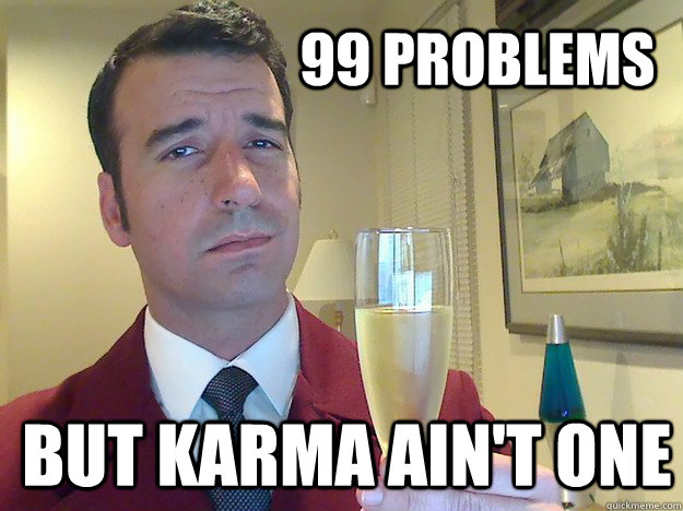 99 PROBLEMS BUT KARMA AIN't ONE  Fabulous Divorced Guy