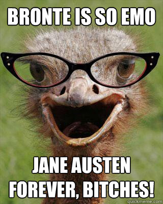 Bronte is so emo jane austen forever, bitches!  Judgmental Bookseller Ostrich