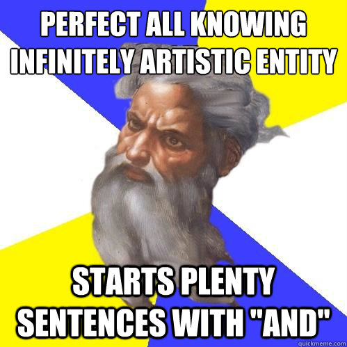 Perfect all knowing infinitely artistic entity Starts plenty sentences with 