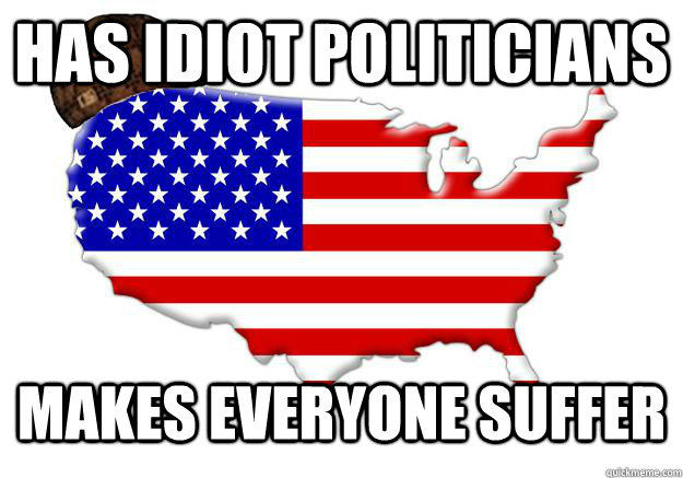 has idiot politicians makes everyone suffer  