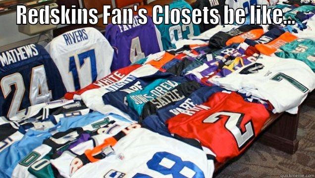 Redksins sCLostet  - REDSKINS FAN'S CLOSETS BE LIKE...  Misc