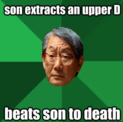 son extracts an upper D beats son to death  High Expectations Asian Father