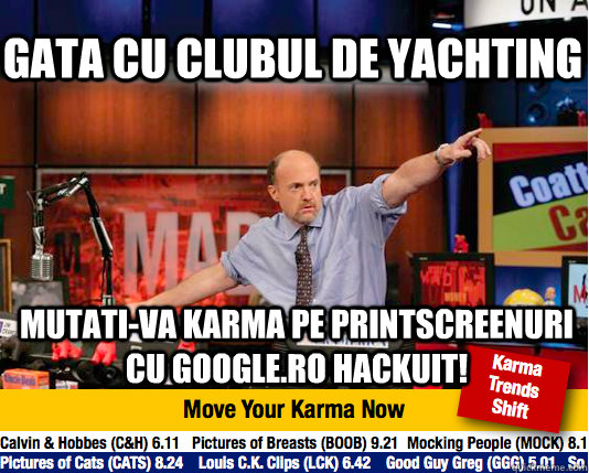 Gata cu clubul de yachting Mutati-va karma pe printscreenuri cu google.ro hackuit!  Mad Karma with Jim Cramer