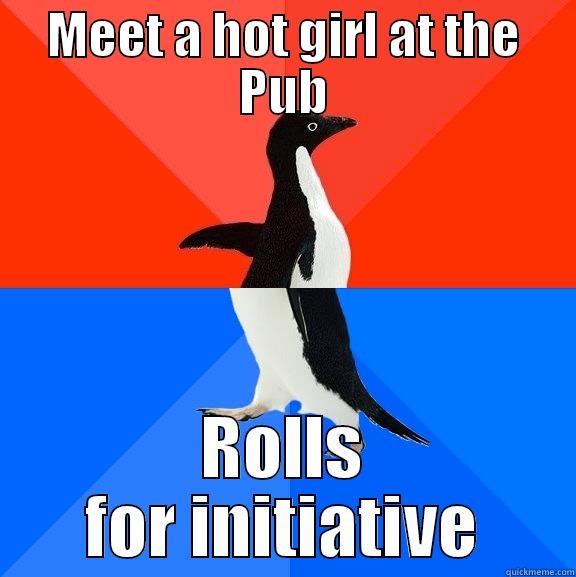 summary of a gamer's life - MEET A HOT GIRL AT THE PUB ROLLS FOR INITIATIVE Socially Awesome Awkward Penguin