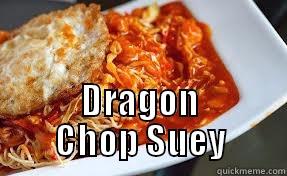  DRAGON CHOP SUEY Misc