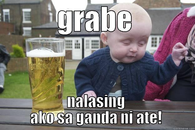 the drunken master - GRABE NALASING AKO SA GANDA NI ATE! drunk baby