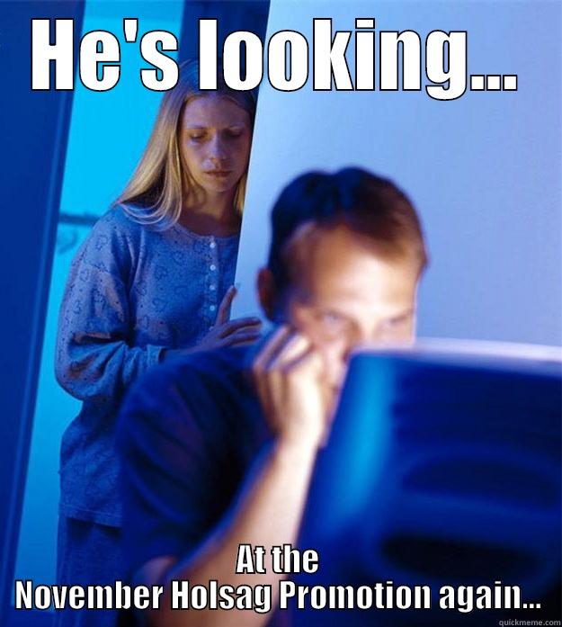 HE'S LOOKING... AT THE NOVEMBER HOLSAG PROMOTION AGAIN... Redditors Wife