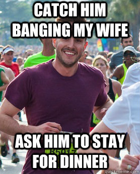 catch him banging my wife ask him to stay for dinner  Ridiculously photogenic guy