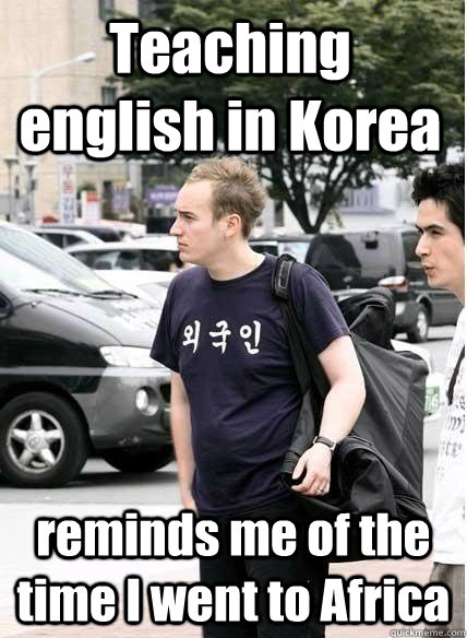 Teaching english in Korea reminds me of the time I went to Africa  Clueless