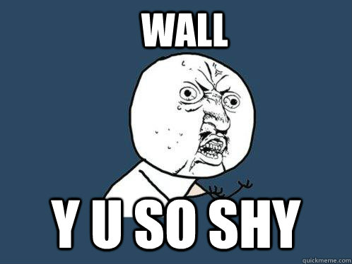 wall Y u so shy  Y U No