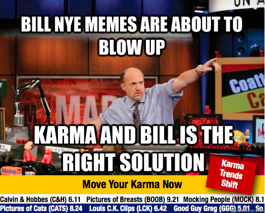 Bill Nye memes are about to blow up Karma and bill is the right solution  Mad Karma with Jim Cramer