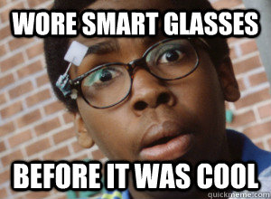 wore smart glasses before it was cool  