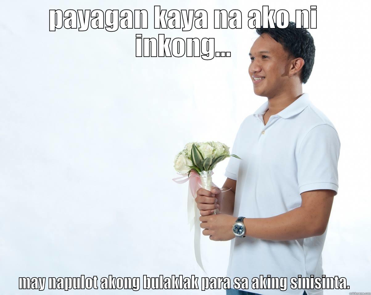 PAYAGAN KAYA NA AKO NI INKONG... MAY NAPULOT AKONG BULAKLAK PARA SA AKING SINISINTA. Misc