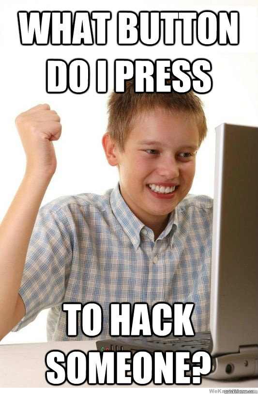 What button do I press to hack someone?  First Day On Internet Kid