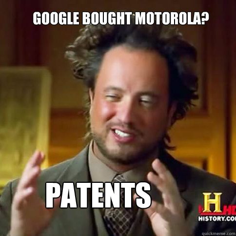 Google bought Motorola? PATENTS  Aliens guy says men