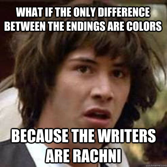 What if the only difference between the endings are colors because the writers are rachni  conspiracy keanu