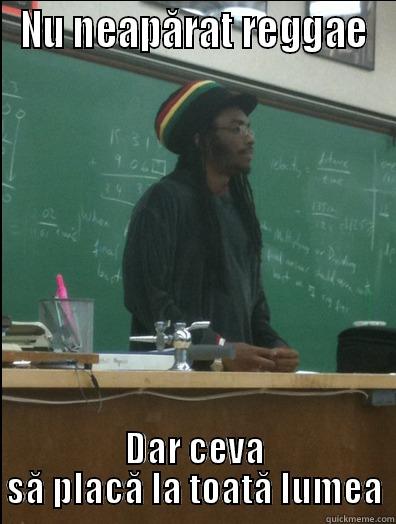 NU NEAPĂRAT REGGAE DAR CEVA SĂ PLACĂ LA TOATĂ LUMEA Rasta Science Teacher