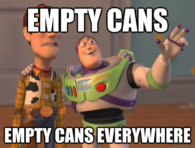 Empty cans Empty cans everywhere  - Empty cans Empty cans everywhere   Buzz Lightyear