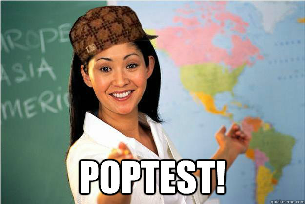  poptest!  Scumbag Teacher