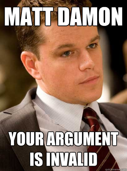 matt damon your argument is invalid  