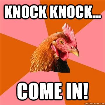 Knock Knock... Come In!  Anti-Joke Chicken