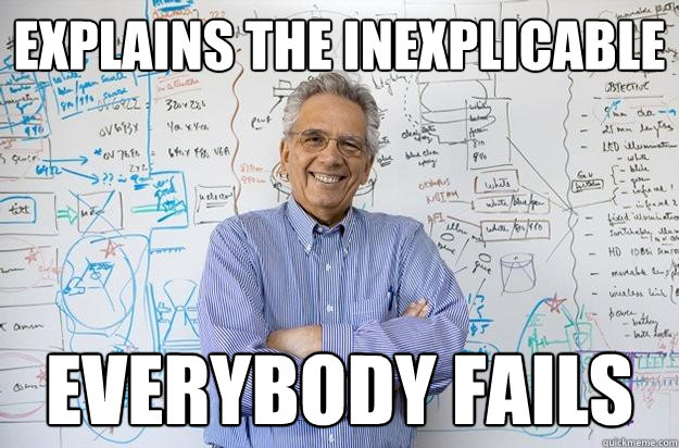 EXPLAINS THE INEXPLICABLE EVERYBODY FAILS  Engineering Professor