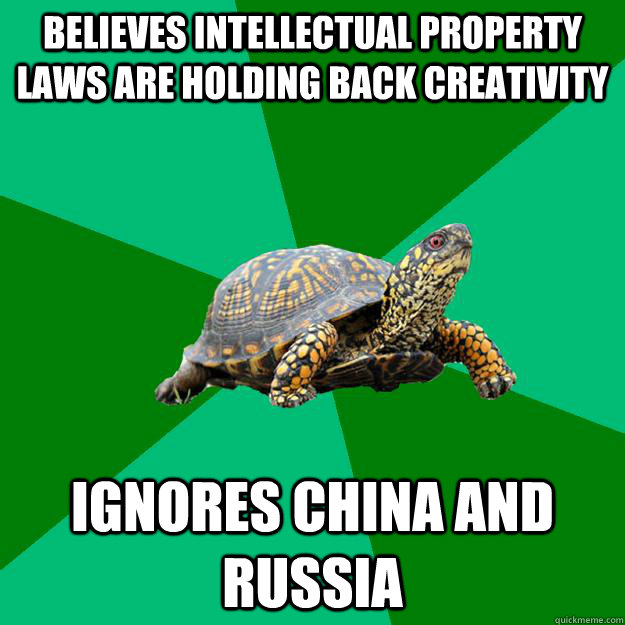 Believes Intellectual Property laws are holding back creativity Ignores china and russia - Believes Intellectual Property laws are holding back creativity Ignores china and russia  Torrenting Turtle