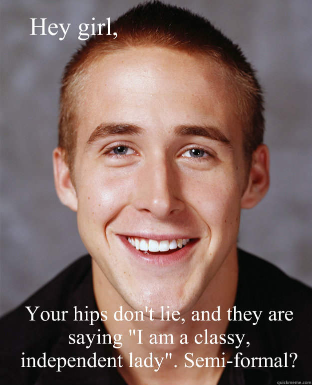 Hey girl, Your hips don't lie, and they are saying 