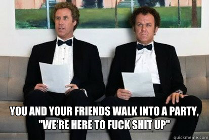 You and your friends walk into a party,

