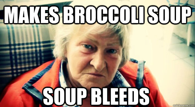 Makes Broccoli soup Soup bleeds  