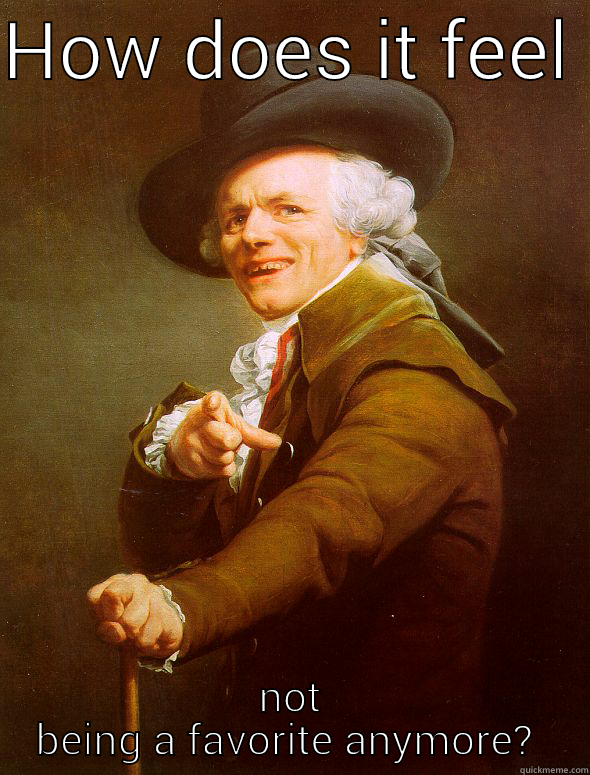 HOW DOES IT FEEL  NOT BEING A FAVORITE ANYMORE?  Joseph Ducreux