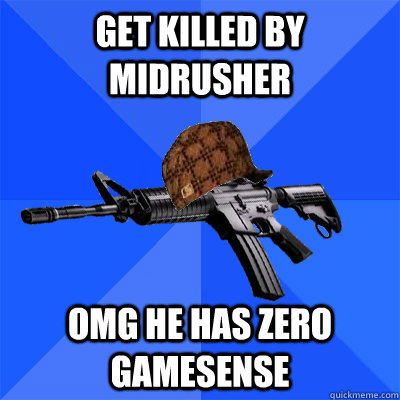 Get killed by midrusher omg he has zero gamesense  Scumbag CS Weapon