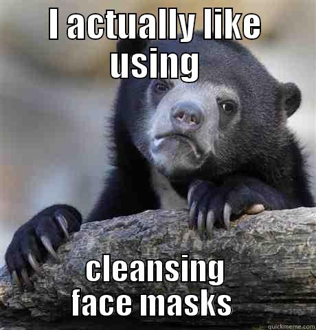 I ACTUALLY LIKE USING CLEANSING FACE MASKS  Confession Bear