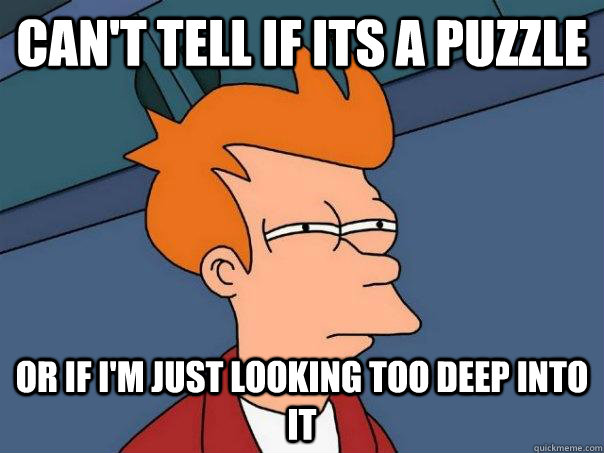 can't tell if its a puzzle or if I'm just looking too deep into it   Futurama Fry