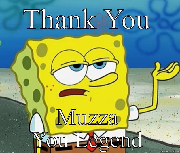 THANK YOU MUZZA YOU LEGEND Tough Spongebob