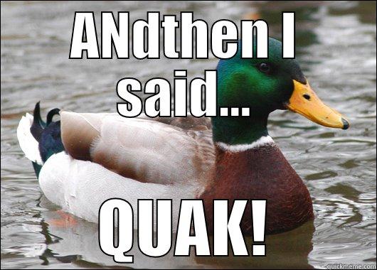 ANDTHEN I SAID... QUAK! Actual Advice Mallard