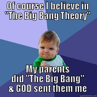 The Big Bang Theory - OF COURSE I BELIEVE IN 