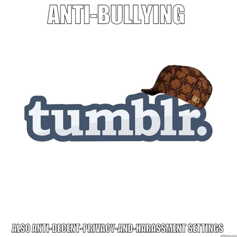 Anti Bullying Also Anti Decent Privacy And Harassment Settings Quickmeme