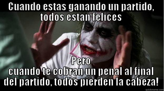 CUANDO ESTAS GANANDO UN PARTIDO, TODOS ESTAN FELICES PERO CUANDO TE COBRAN UN PENAL AL FINAL DEL PARTIDO, TODOS PIERDEN LA CABEZA! Joker Mind Loss