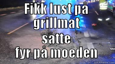 FIKK LUST PÅ GRILLMAT SATTE FYR PÅ MOEDEN Misc