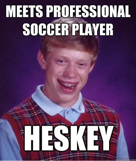 Meets professional soccer player Heskey  Bad Luck Brian