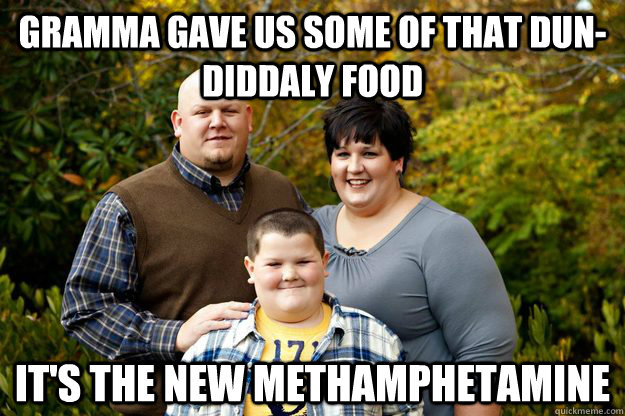 Gramma Gave us some of that dun-diddaly food It's the new methamphetamine   Happy American Family