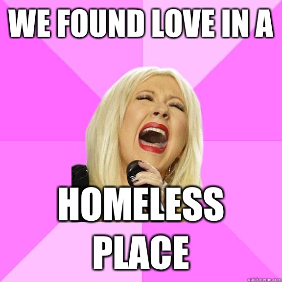 We found love in a  homeless place  Wrong Lyrics Christina