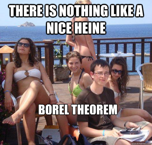 There is nothing like a nice Heine Borel Theorem  Priority Peter