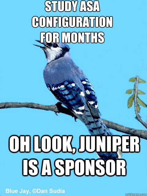 study asa 
configuration
for months oh look, juniper is a sponsor  Blue Team Bird