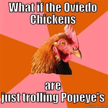 Oviedo Chickens - WHAT IF THE OVIEDO CHICKENS ARE JUST TROLLING POPEYE'S Anti-Joke Chicken