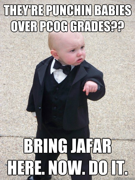 they're punchin babies over pcog grades?? bring jafar here. NOW. do it.   Baby Godfather