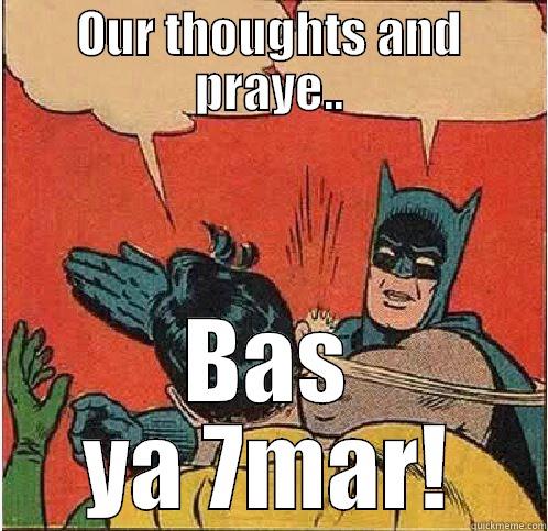 OUR THOUGHTS AND PRAYE.. BAS YA 7MAR! Batman Slapping Robin