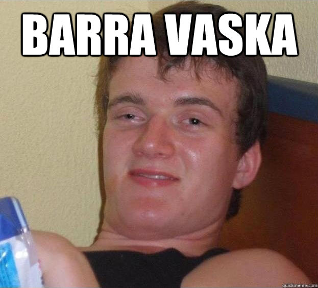 Barra vaska   - Barra vaska    The High Guy