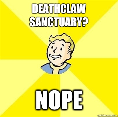 Deathclaw Sanctuary? Nope - Deathclaw Sanctuary? Nope  Fallout 3